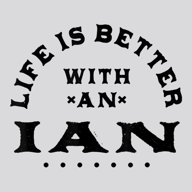 Life Is Better With An Ian Name Funny Sarcastic Nickname T Shirt Women's Triblend Scoop T-shirt by esquezdmonene | Artistshot