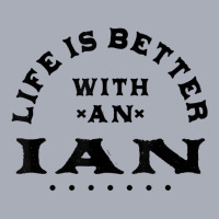 Life Is Better With An Ian Name Funny Sarcastic Nickname T Shirt Tank Dress | Artistshot