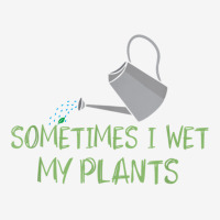 Sometimes I Wet My Plants Lil Water Can Funny Gardening Text T Shirt Adjustable Cap | Artistshot