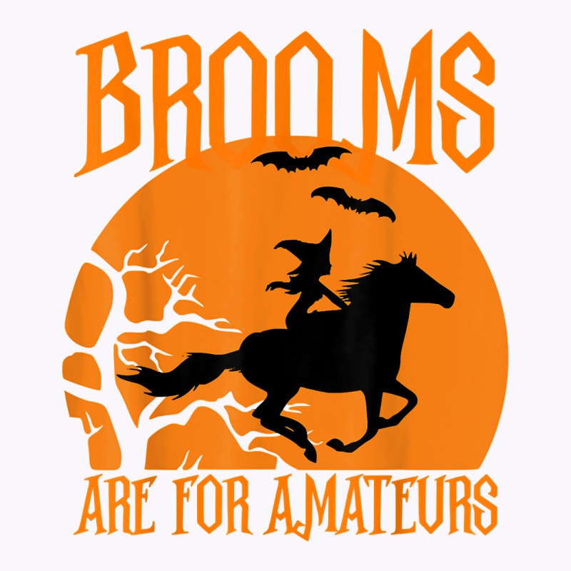 Brooms Are For Amateurs Funny Halloween Horse Lover Women T Shirt Tank Top by dubrayhecallezhd | Artistshot