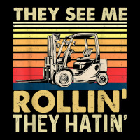 They See Me Rollin They Hatin   Forklift Driver Fork Stacker T Shirt Long Sleeve Shirts | Artistshot