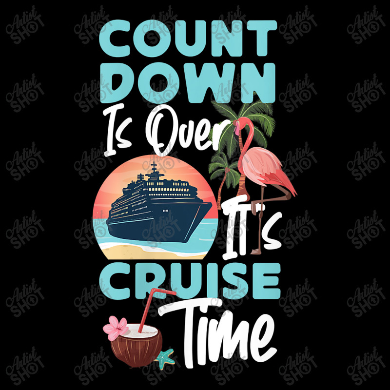 Womens Cruise Ship Vacation Count Down Is Over It's Cruise Time Funny  Pocket T-Shirt by Brynlee-Everett | Artistshot