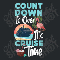 Womens Cruise Ship Vacation Count Down Is Over It's Cruise Time Funny  Crewneck Sweatshirt | Artistshot