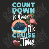 Womens Cruise Ship Vacation Count Down Is Over It's Cruise Time Funny  Ladies Fitted T-shirt | Artistshot