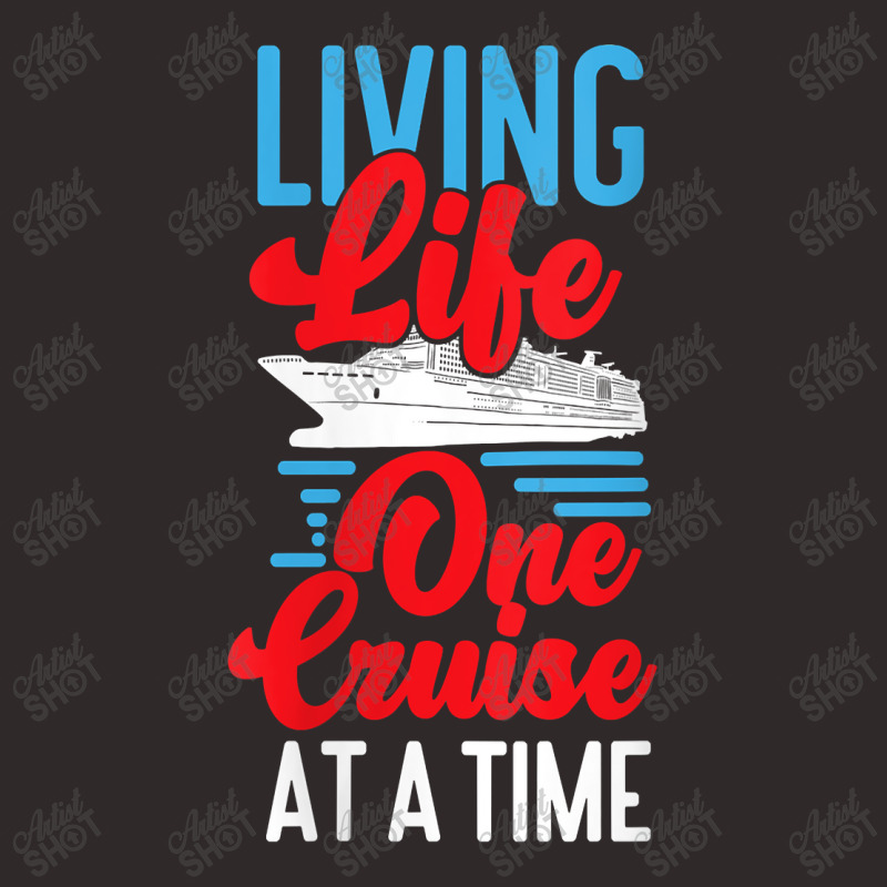 Womens Cruise Ship Vacation Living Life One Cruise At A Time Funny Men Racerback Tank by Brynlee-Everett | Artistshot