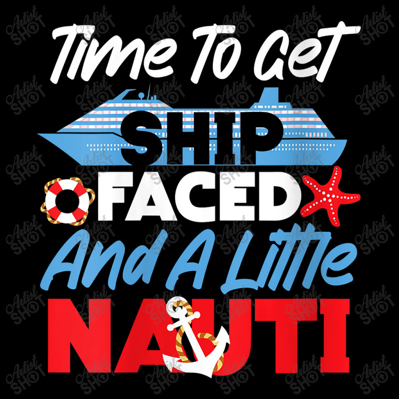 Womens Cruise Ship Vacation Pun Time To Get Ship Faced And A Little Ch V-Neck Tee by Brynlee-Everett | Artistshot