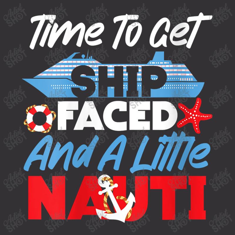 Womens Cruise Ship Vacation Pun Time To Get Ship Faced And A Little Ch Vintage Hoodie by Brynlee-Everett | Artistshot