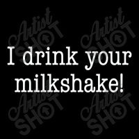 I Drink Your Milkshake! Toddler Sweatshirt | Artistshot