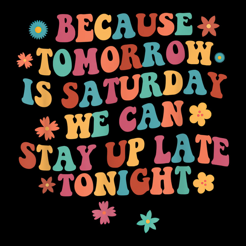 Tomorrow Is Saturday We Can Stay Up Late Tonight Slp Squad T Shirt Toddler Sweatshirt by woestebjparmal | Artistshot