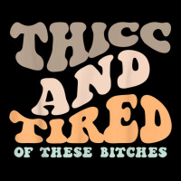 Thicc And Tired Of These Bitches Retro Groovy Wavy T Shirt Lightweight Hoodie | Artistshot