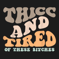 Thicc And Tired Of These Bitches Retro Groovy Wavy T Shirt Hoodie & Jogger Set | Artistshot