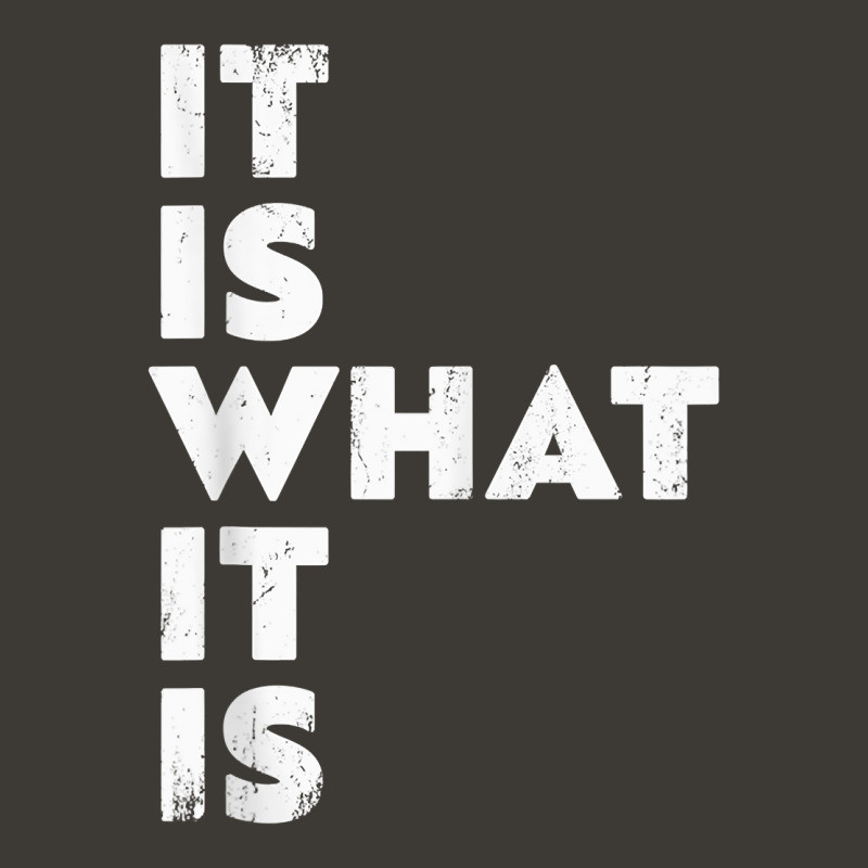 It Is What It Is Shirt T Shirt Bucket Hat | Artistshot