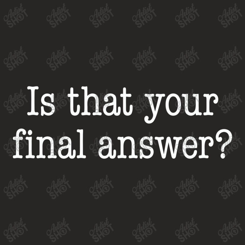 Is That Your Final Answer Ladies Fitted T-Shirt by hotcoffeepdc | Artistshot