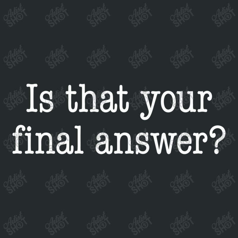 Is That Your Final Answer Women's Triblend Scoop T-shirt by hotcoffeepdc | Artistshot