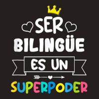 Ser Bilingue Es Un Superpoder Funny Maestra Spanish Teacher T Shirt Tank Top | Artistshot