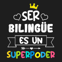 Ser Bilingue Es Un Superpoder Funny Maestra Spanish Teacher T Shirt Classic T-shirt | Artistshot