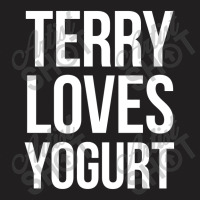 Terry Loves Yogurt T-shirt | Artistshot