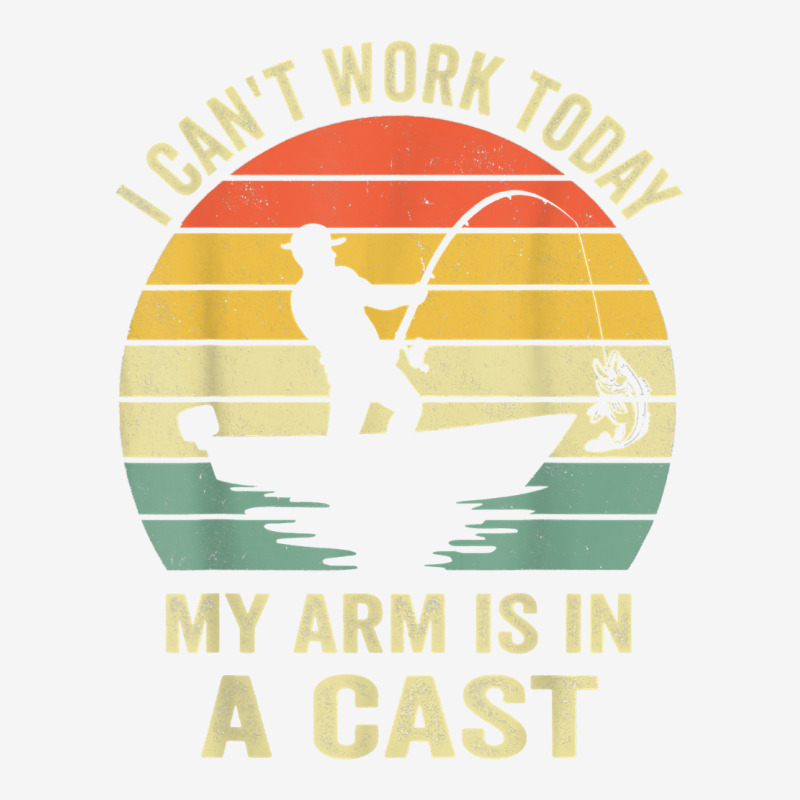 Men Can't Work Today My Arm Is In A Cast Shirt Funny Fishing T Shirt Adjustable Cap | Artistshot