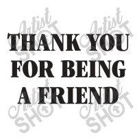 Thank You For Being A Friend Unisex Hoodie | Artistshot