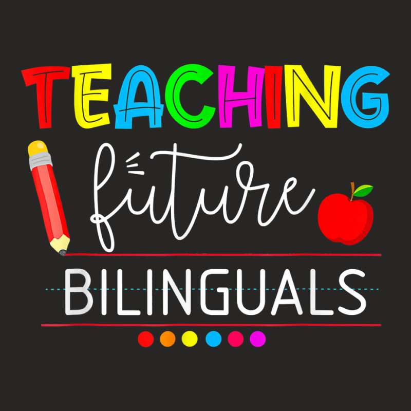 Teaching Future Bilinguals Spanish Teachers Back To School T Shirt Ladies Fitted T-Shirt by derosaatlamos | Artistshot