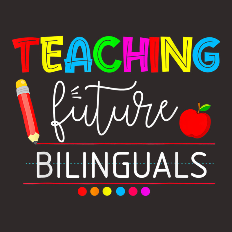 Teaching Future Bilinguals Spanish Teachers Back To School T Shirt Racerback Tank by derosaatlamos | Artistshot