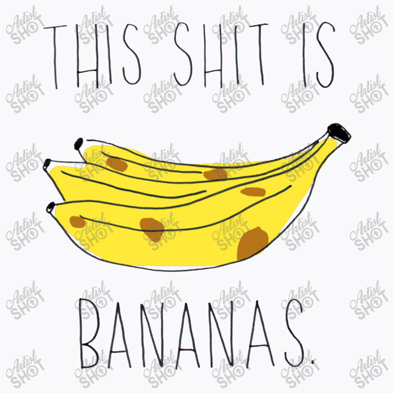 This Shit Is Bananas T-shirt | Artistshot