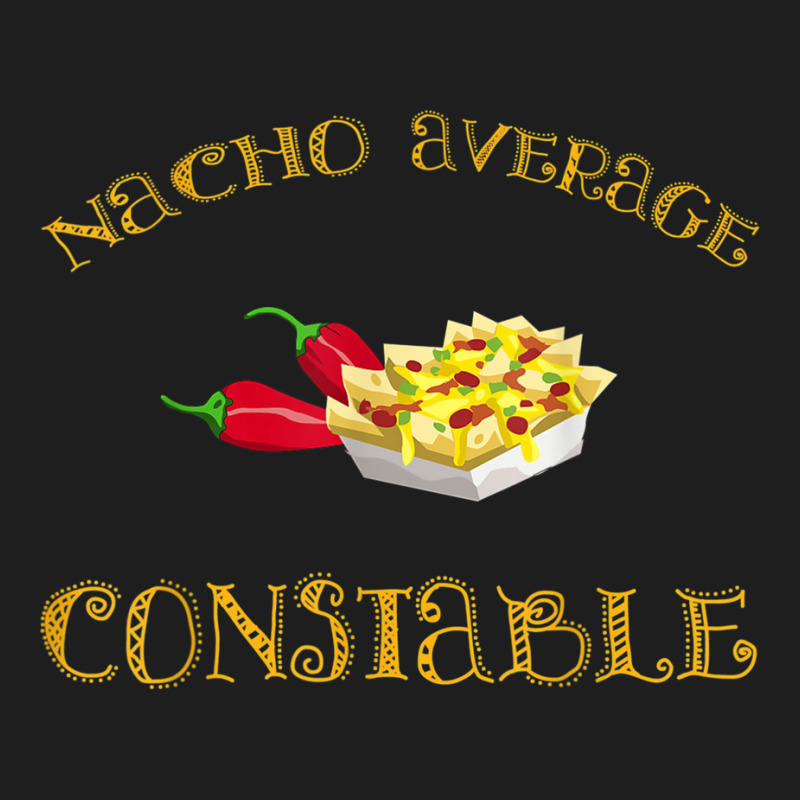 Nacho Average Constable Funny Hispanic Mexican Police T Shirt Classic T-shirt | Artistshot