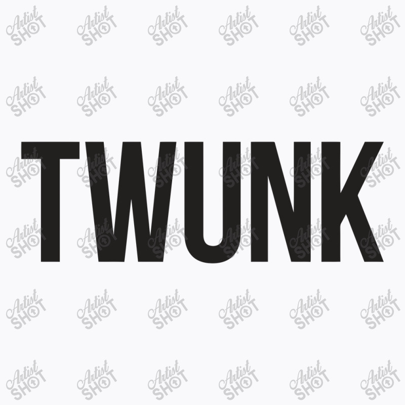 Twunk T-shirt | Artistshot