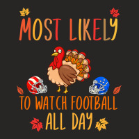 Football Most Likely To Watch Football All Day Matching Thanksgiving 4 Ladies Fitted T-shirt | Artistshot