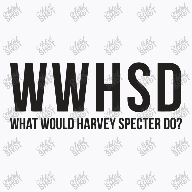 What Would Harvey Specter Do T-shirt | Artistshot