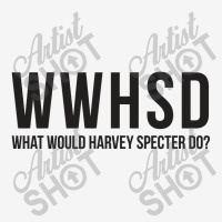 What Would Harvey Specter Do Classic T-shirt | Artistshot