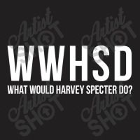 What Would Harvey Specter Do T-shirt | Artistshot