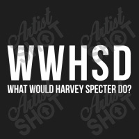 What Would Harvey Specter Do Classic T-shirt | Artistshot