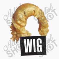 Wig T-shirt | Artistshot