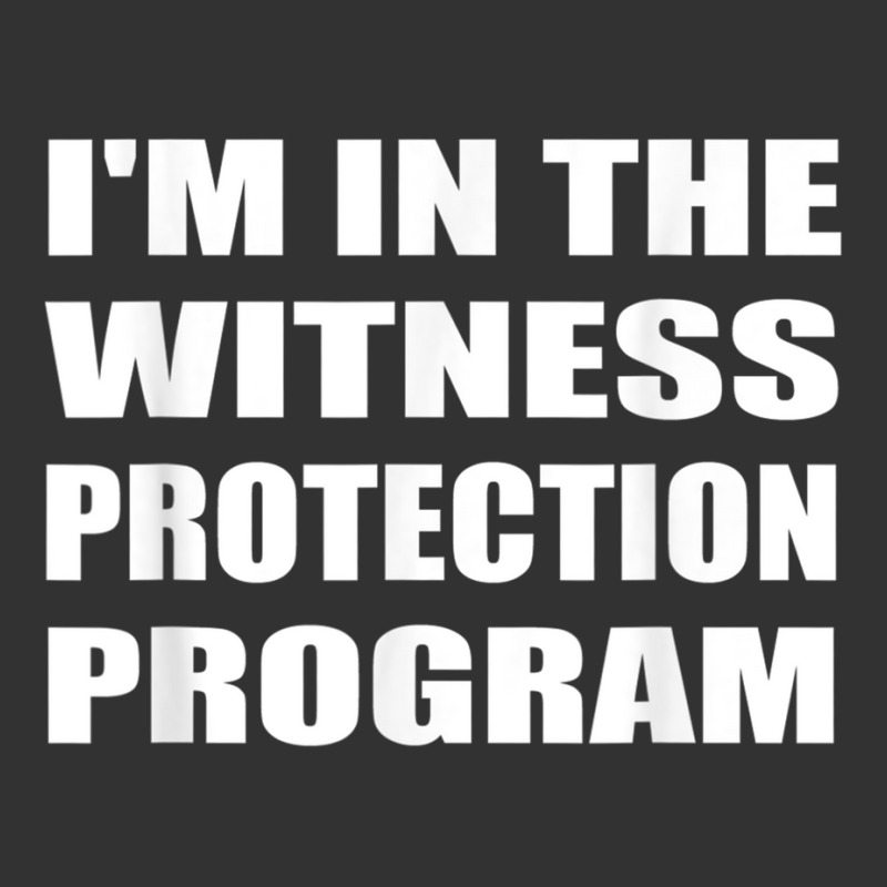 I'm In The Witness Protection Program Humor Sarcastic T Shirt Baby Bodysuit | Artistshot