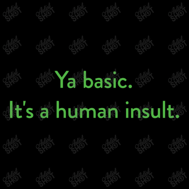 Ya Basic. It's A Human Insult, The Good Place Zipper Hoodie | Artistshot