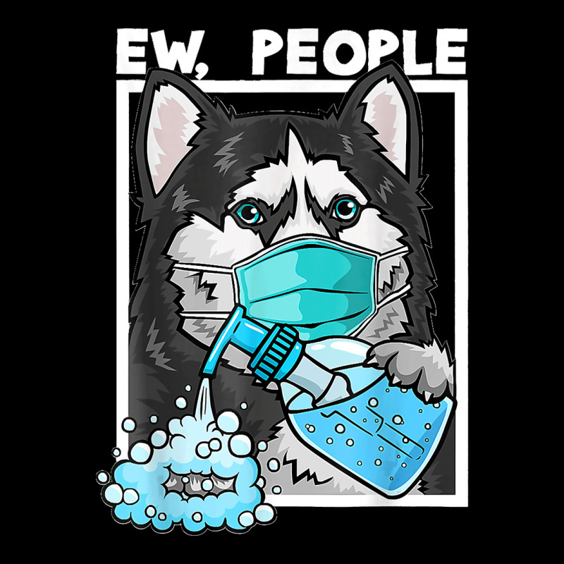 Siberian Husky Dog Wearing Facemask Hand Sanitizer Ew People Pocket T-Shirt by LeonelSalas | Artistshot