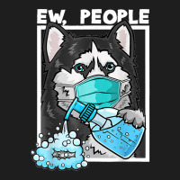 Siberian Husky Dog Wearing Facemask Hand Sanitizer Ew People Classic T-shirt | Artistshot