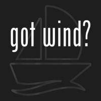 Got Wind Harness The Wind Sailing Boating Funny Tshirt Classic T-shirt | Artistshot