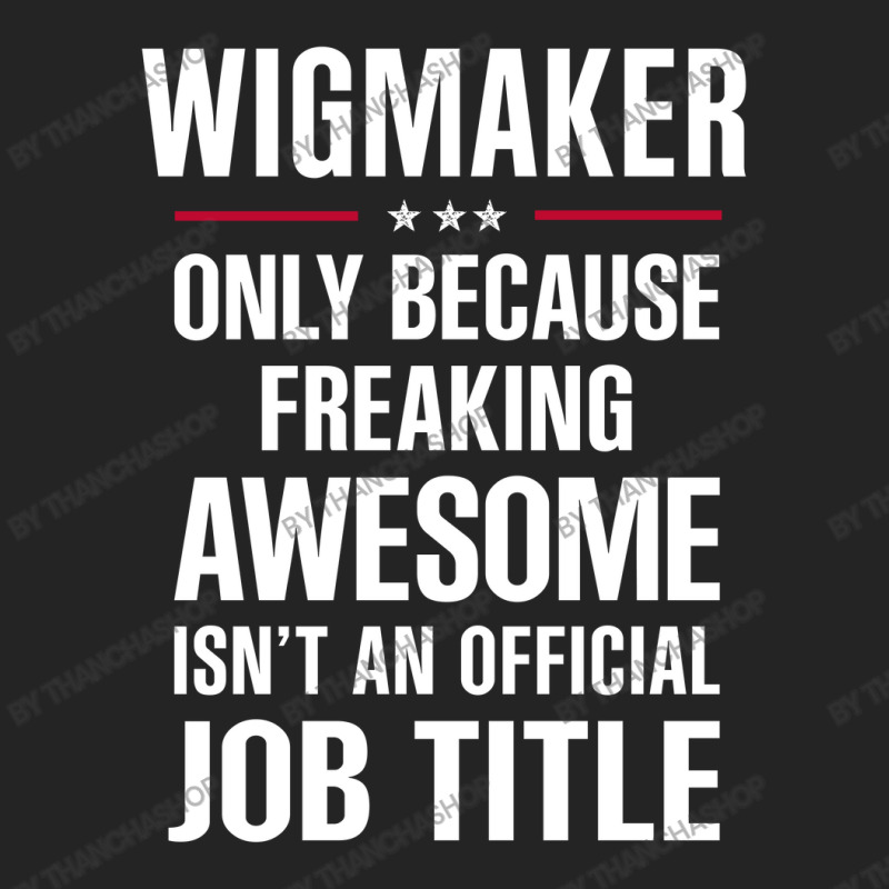 Gift For Freaking Awesome Wigmaker 3/4 Sleeve Shirt | Artistshot