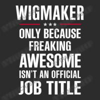 Gift For Freaking Awesome Wigmaker Exclusive T-shirt | Artistshot