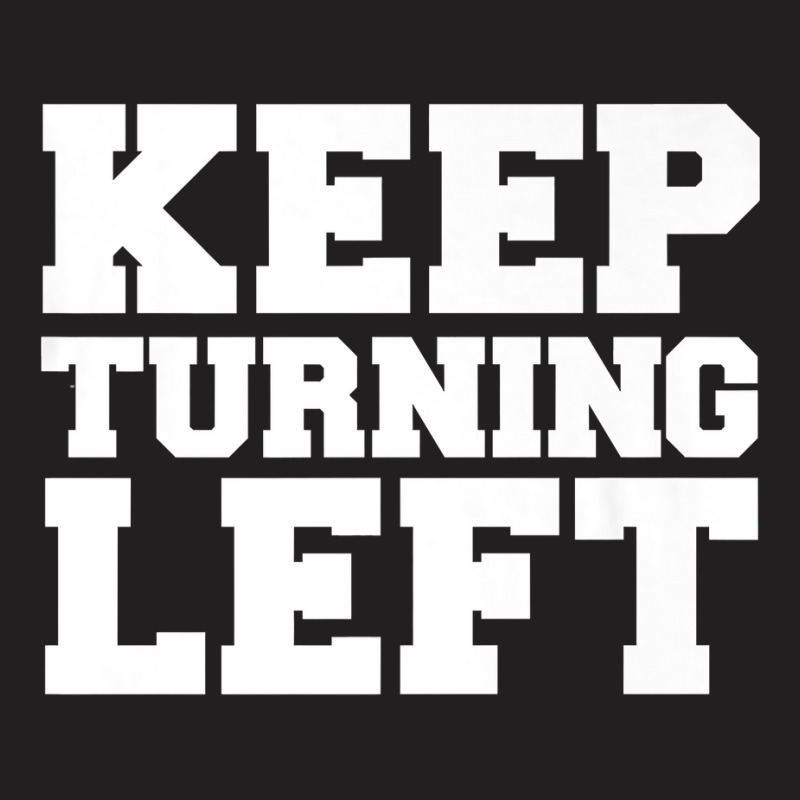 Keep Turning Left Funny Gift Dirt Short Track Runner Present Premium T T-shirt | Artistshot