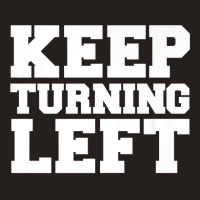 Keep Turning Left Funny Gift Dirt Short Track Runner Present Premium T Tank Top | Artistshot