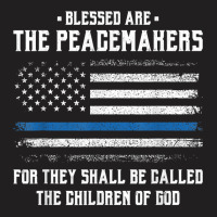 Blessed Are The Peacemakers   Blue Line Police Cop T Shirt T-shirt | Artistshot