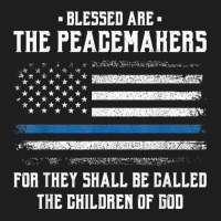 Blessed Are The Peacemakers   Blue Line Police Cop T Shirt Classic T-shirt | Artistshot