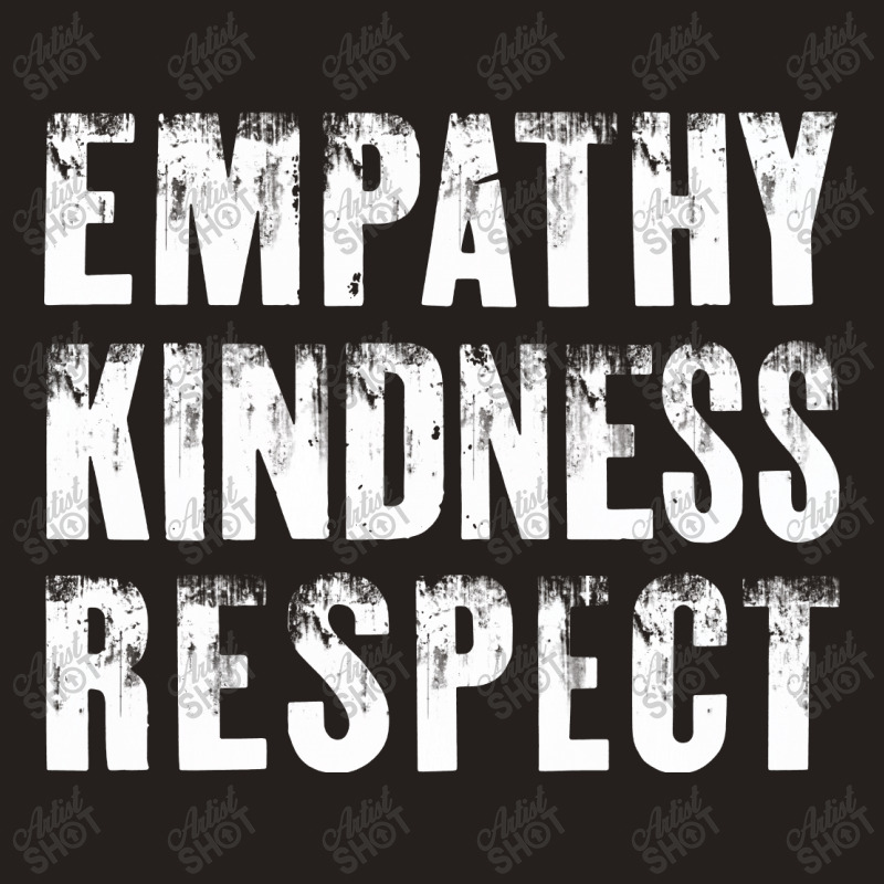Empathy, Kindness, Respect Tank Top | Artistshot