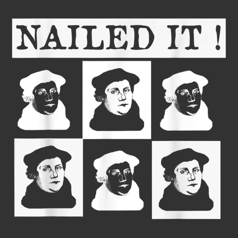 Nailed It! Martin Luther 500 Years Protestant Reformation T Shirt Baby Bodysuit | Artistshot