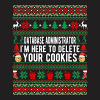 Database Administrator I'm Here To Delete Your Cookies Xmas T Shirt T-shirt | Artistshot