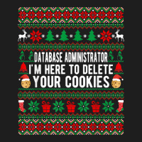 Database Administrator I'm Here To Delete Your Cookies Xmas T Shirt Classic T-shirt | Artistshot