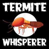 Great Termite Whisperer For Exterminators T Shirt Baby Tee | Artistshot